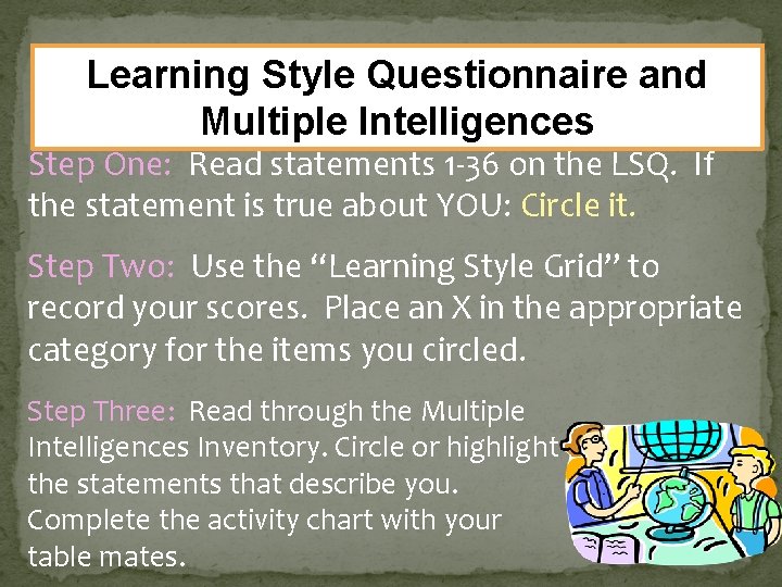 Learning Style Questionnaire and Multiple Intelligences Step One: Read statements 1 -36 on the