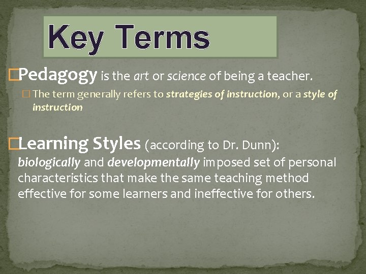 Key Terms �Pedagogy is the art or science of being a teacher. � The