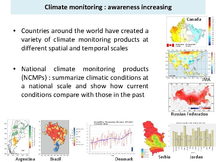 Climate monitoring : awareness increasing Canada • Countries around the world have created a