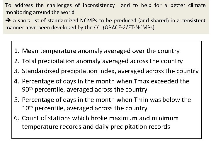 To address the challenges of inconsistency and to help for a better climate monitoring