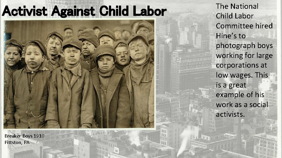 Activist Against Child Labor Breaker Boys 1910 Pittston, PA The National Child Labor Committee