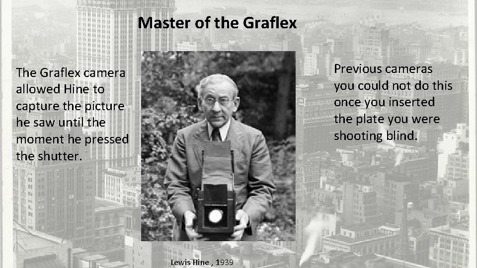 Master of the Graflex Previous cameras you could not do this once you inserted
