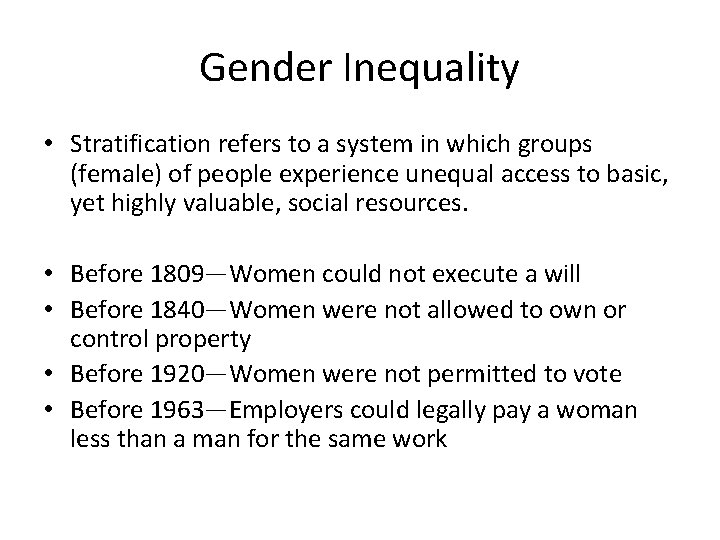 Gender Inequality • Stratification refers to a system in which groups (female) of people