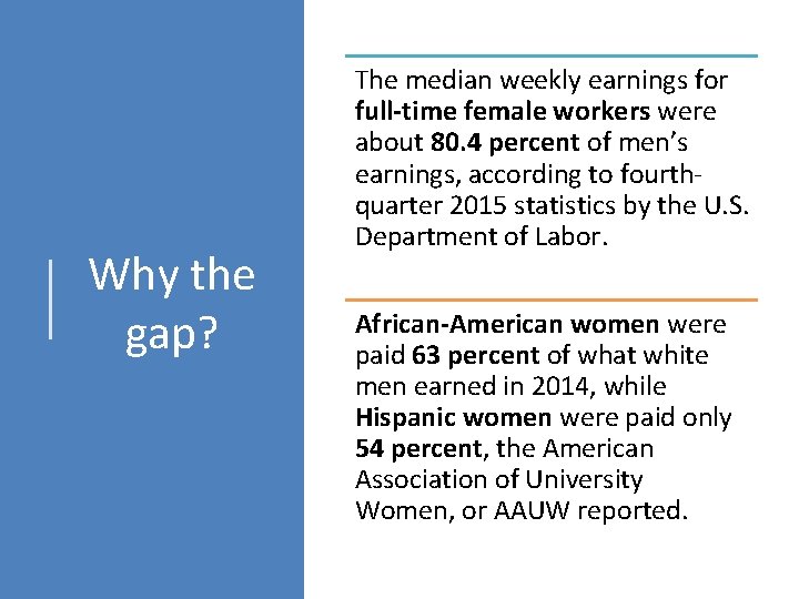 Why the gap? The median weekly earnings for full-time female workers were about 80.