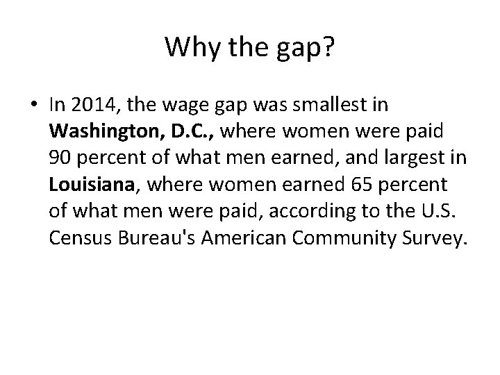 Why the gap? • In 2014, the wage gap was smallest in Washington, D.