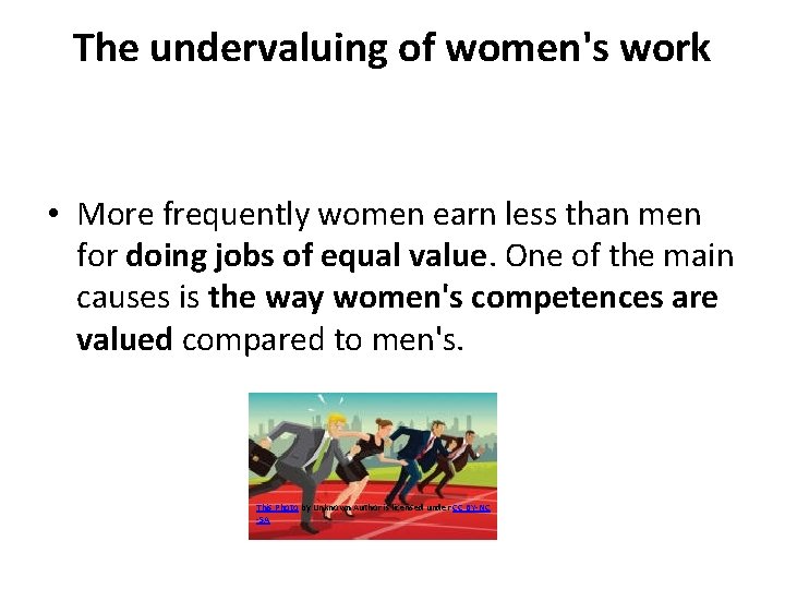 The undervaluing of women's work • More frequently women earn less than men for