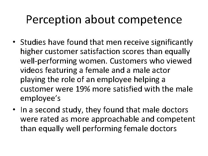 Perception about competence • Studies have found that men receive significantly higher customer satisfaction