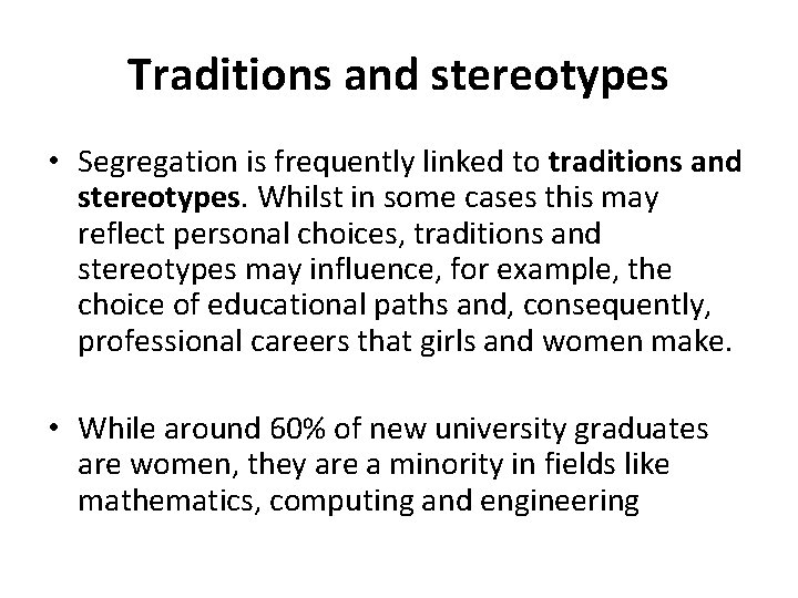 Traditions and stereotypes • Segregation is frequently linked to traditions and stereotypes. Whilst in