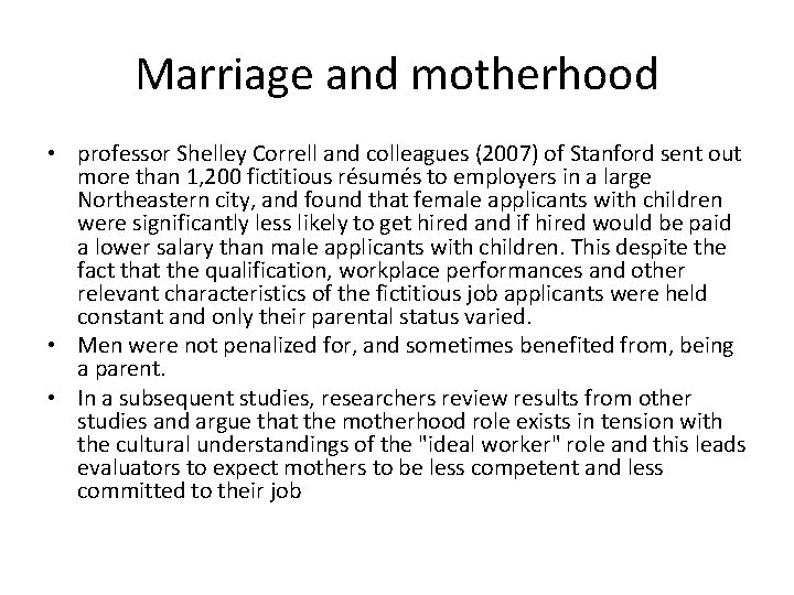 Marriage and motherhood • professor Shelley Correll and colleagues (2007) of Stanford sent out