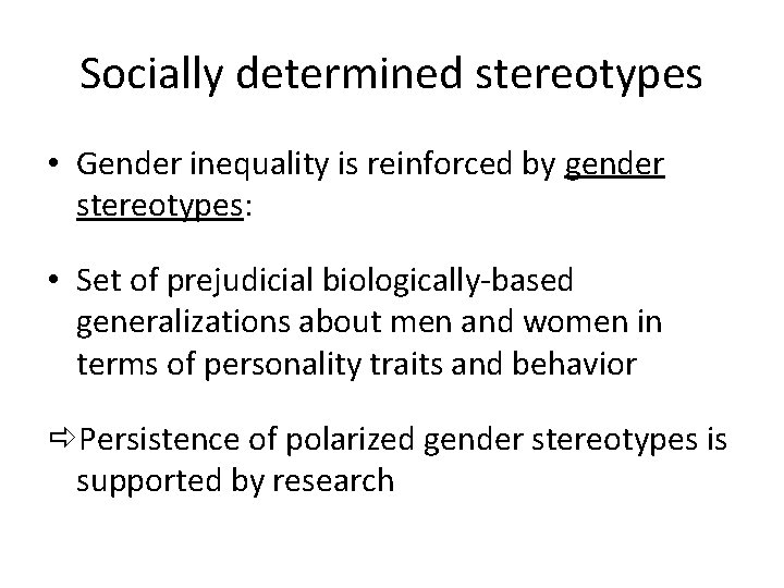 Socially determined stereotypes • Gender inequality is reinforced by gender stereotypes: • Set of