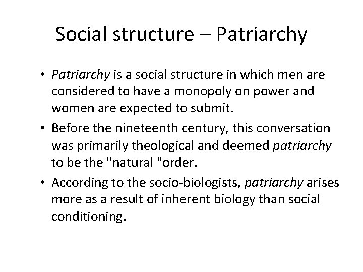 Social structure – Patriarchy • Patriarchy is a social structure in which men are