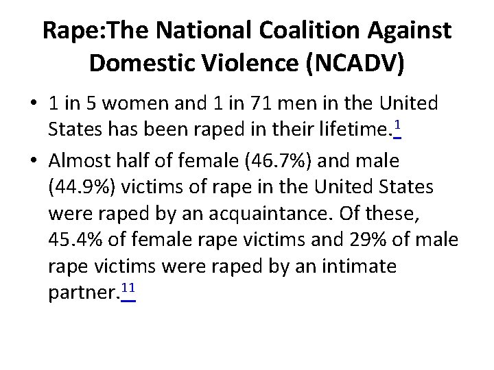 Rape: The National Coalition Against Domestic Violence (NCADV) • 1 in 5 women and