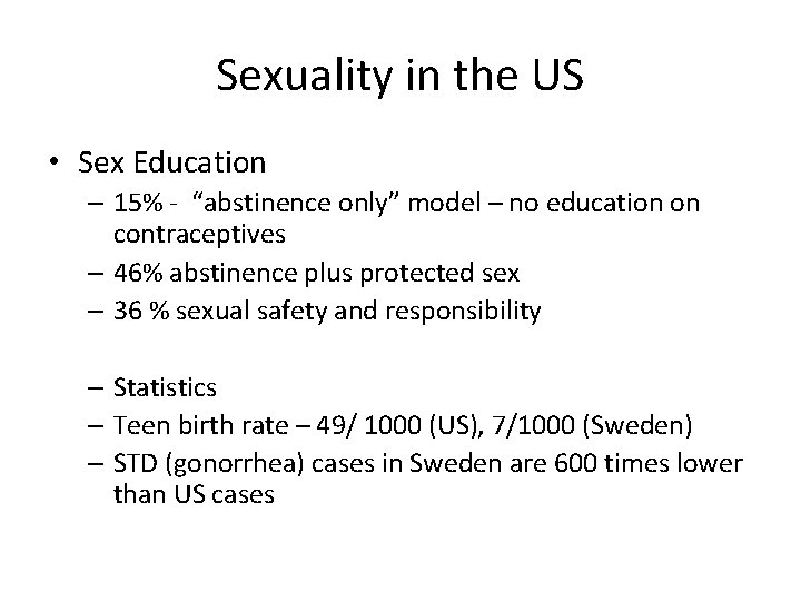 Sexuality in the US • Sex Education – 15% - “abstinence only” model –
