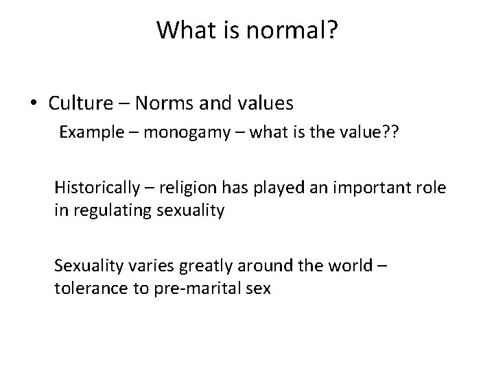 What is normal? • Culture – Norms and values Example – monogamy – what