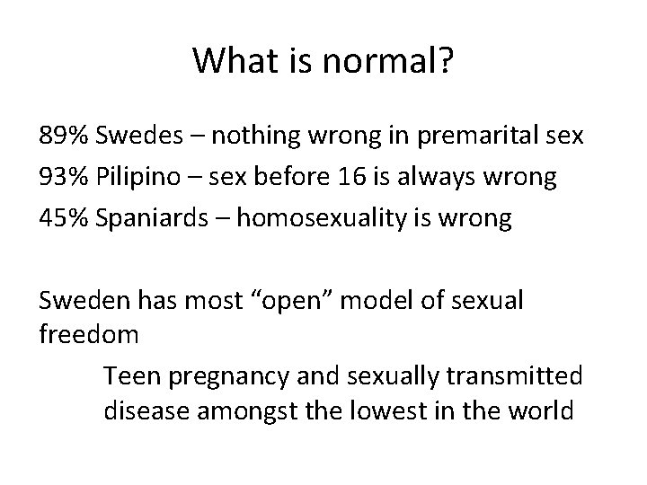 What is normal? 89% Swedes – nothing wrong in premarital sex 93% Pilipino –