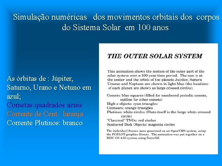 Simulação numéricas dos movimentos orbitais dos corpos do Sistema Solar em 100 anos As