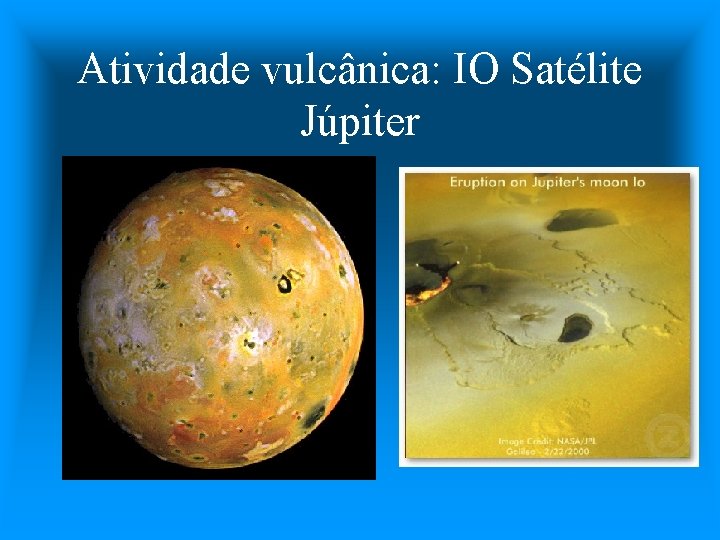 Atividade vulcânica: IO Satélite Júpiter 