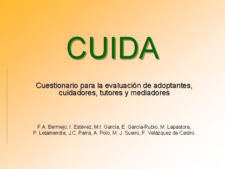 CUIDA Cuestionario para la evaluación de adoptantes, cuidadores, tutores y mediadores F. A. Bermejo,