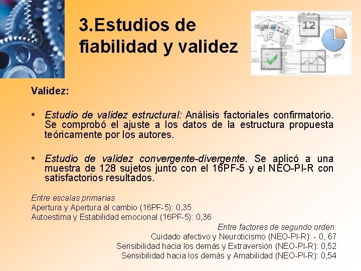 3. Estudios de fiabilidad y validez Validez: • Estudio de validez estructural: Análisis factoriales