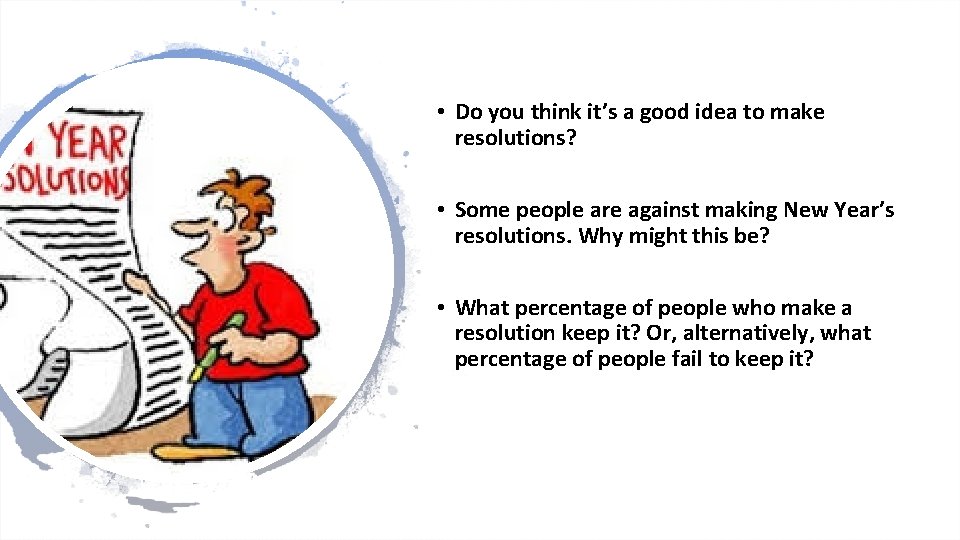  • Do you think it’s a good idea to make resolutions? • Some