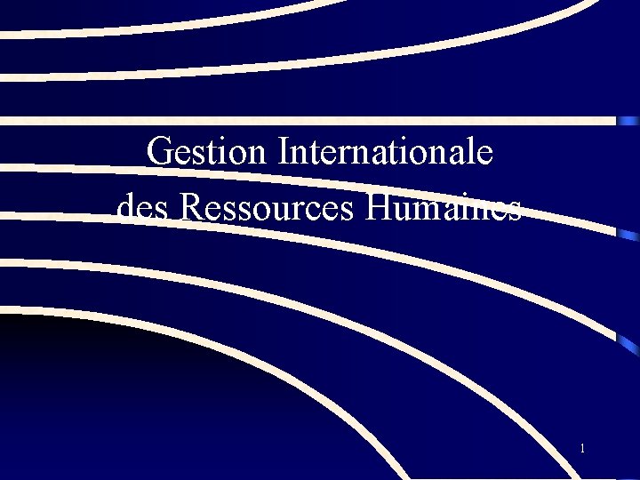 Gestion Internationale des Ressources Humaines 1 