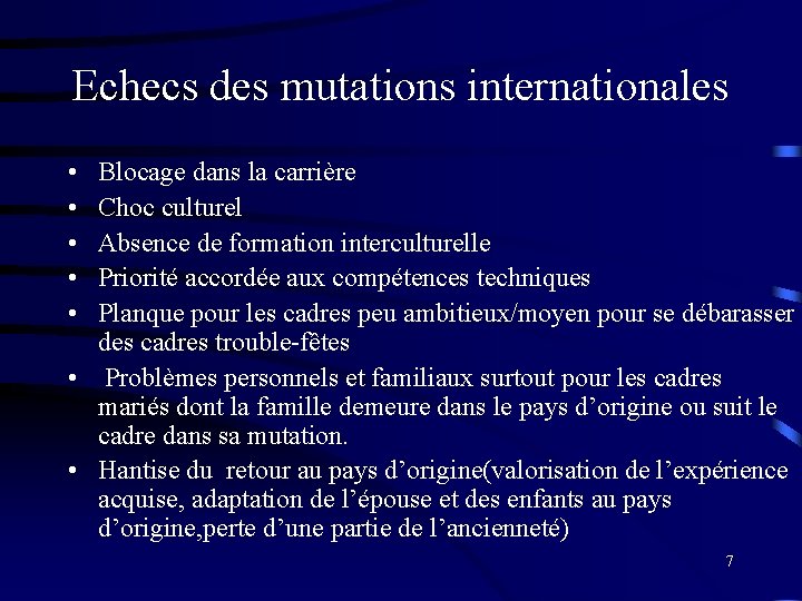 Echecs des mutations internationales • • • Blocage dans la carrière Choc culturel Absence