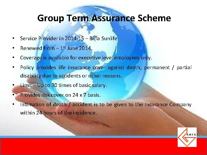 Group Term Assurance Scheme • Service Provider in 2014 -15 – Birla Sunlife • Group Term Assurance Scheme • Service Provider in 2014 -15 – Birla Sunlife •
