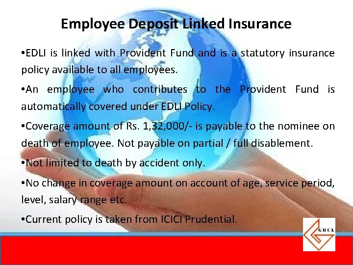 Employee Deposit Linked Insurance • EDLI is linked with Provident Fund and is a Employee Deposit Linked Insurance • EDLI is linked with Provident Fund and is a