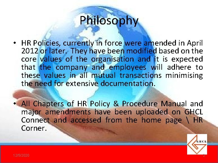 Philosophy • HR Policies, currently in force were amended in April 2012 or later. Philosophy • HR Policies, currently in force were amended in April 2012 or later.