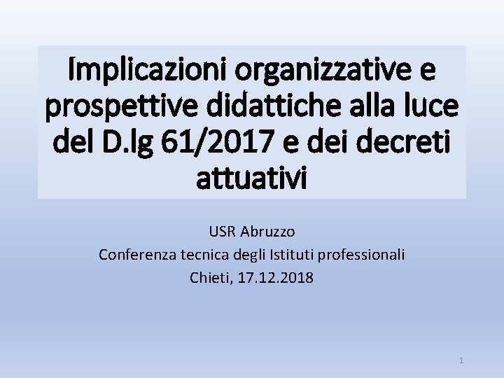 Implicazioni organizzative e prospettive didattiche alla luce del D. lg 61/2017 e dei decreti