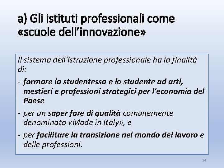 a) Gli istituti professionali come «scuole dell’innovazione» Il sistema dell'istruzione professionale ha la finalità