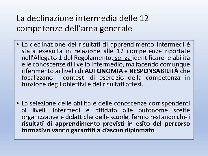 La declinazione intermedia delle 12 competenze dell’area generale • La declinazione dei risultati di