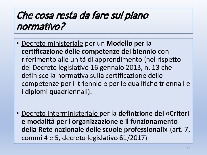 Che cosa resta da fare sul piano normativo? • Decreto ministeriale per un Modello