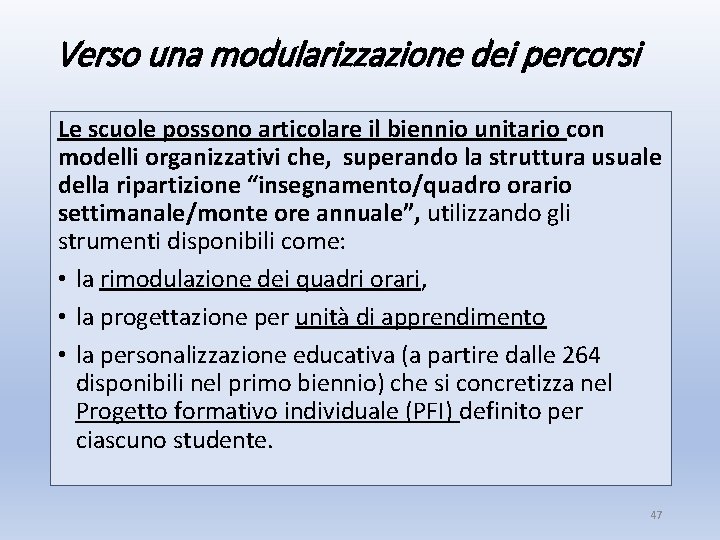 Verso una modularizzazione dei percorsi Le scuole possono articolare il biennio unitario con modelli