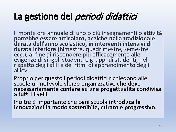 La gestione dei periodi didattici Il monte ore annuale di uno o più insegnamenti