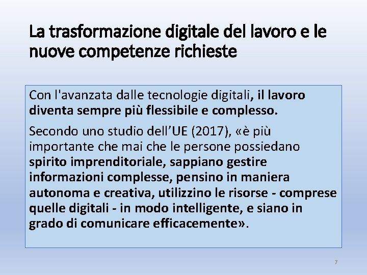 La trasformazione digitale del lavoro e le nuove competenze richieste Con l'avanzata dalle tecnologie