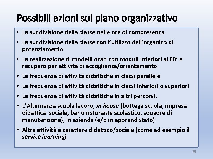 Possibili azioni sul piano organizzativo • La suddivisione della classe nelle ore di compresenza