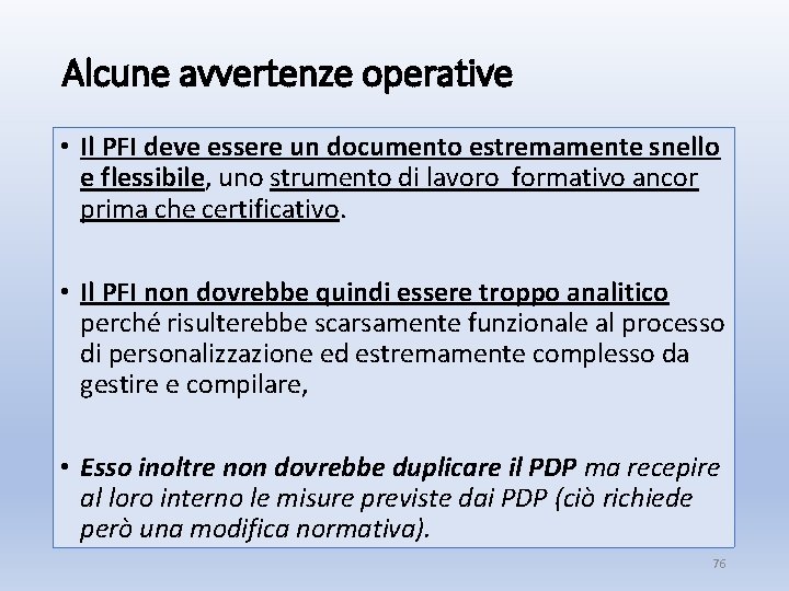 Alcune avvertenze operative • Il PFI deve essere un documento estremamente snello e flessibile,