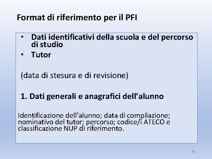 Format di riferimento per il PFI • Dati identificativi della scuola e del percorso
