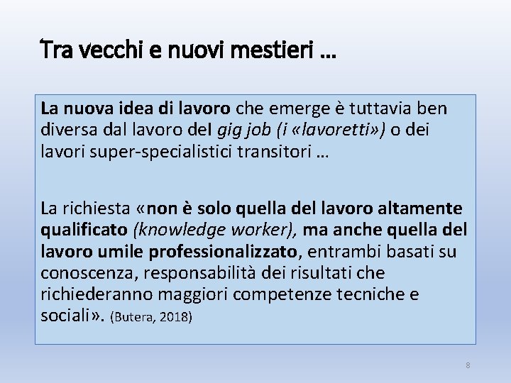 Tra vecchi e nuovi mestieri … La nuova idea di lavoro che emerge è