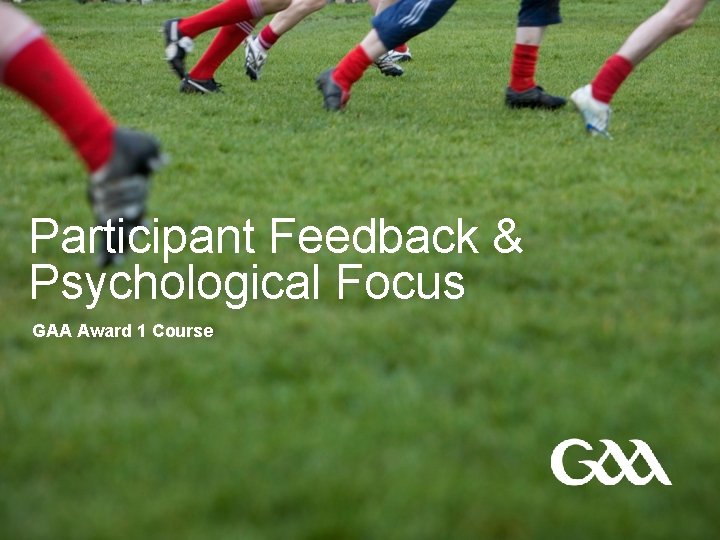 Participant Feedback & Psychological Focus GAA Award 1 Course 