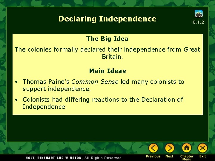 Declaring Independence 8. 1. 2 The Big Idea The colonies formally declared their independence
