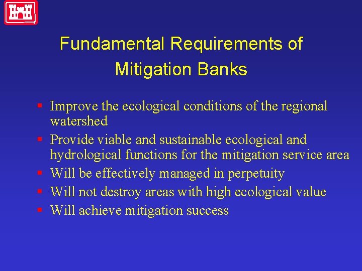 Fundamental Requirements of Mitigation Banks § Improve the ecological conditions of the regional watershed