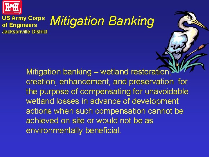 US Army Corps of Engineers Mitigation Banking Jacksonville District Mitigation banking – wetland restoration,
