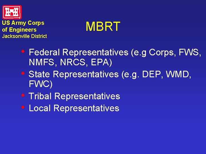 US Army Corps of Engineers Jacksonville District MBRT • Federal Representatives (e. g Corps,