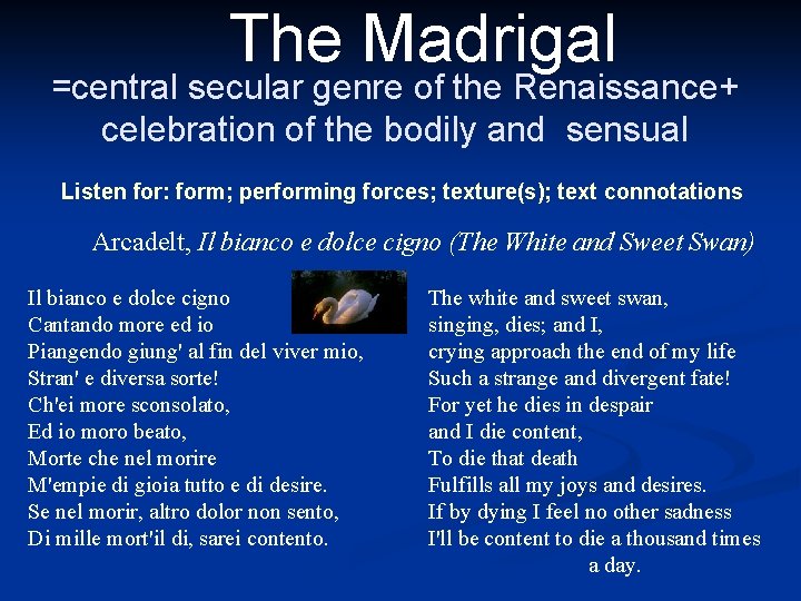The Madrigal =central secular genre of the Renaissance+ celebration of the bodily and sensual