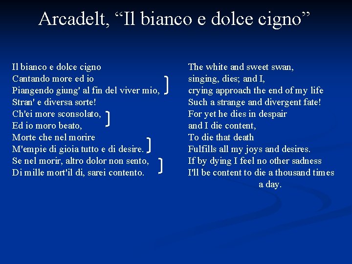 Arcadelt, “Il bianco e dolce cigno” Il bianco e dolce cigno Cantando more ed