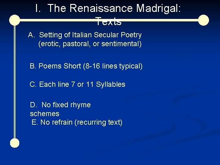 I. The Renaissance Madrigal: Texts A. Setting of Italian Secular Poetry (erotic, pastoral, or
