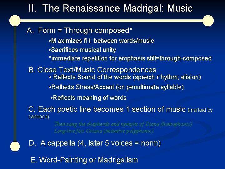 II. The Renaissance Madrigal: Music A. Form = Through-composed* • M aximizes fi t