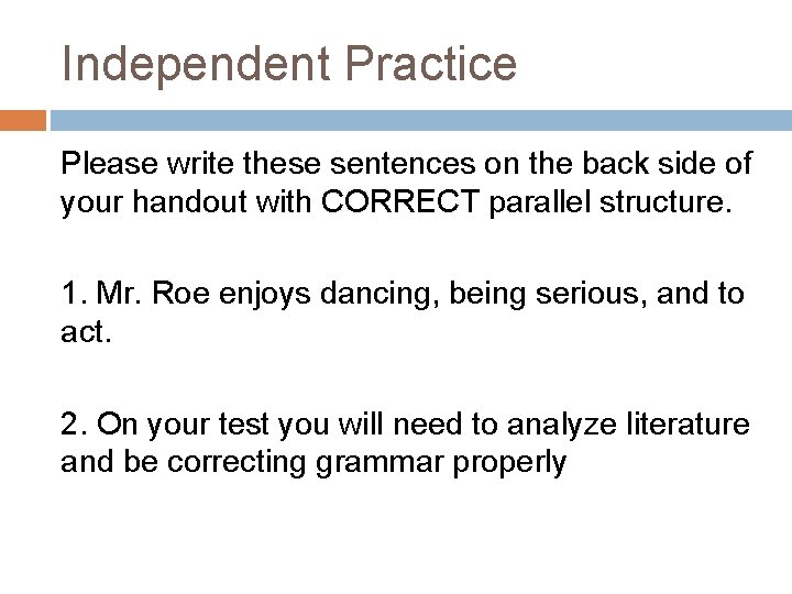Independent Practice Please write these sentences on the back side of your handout with